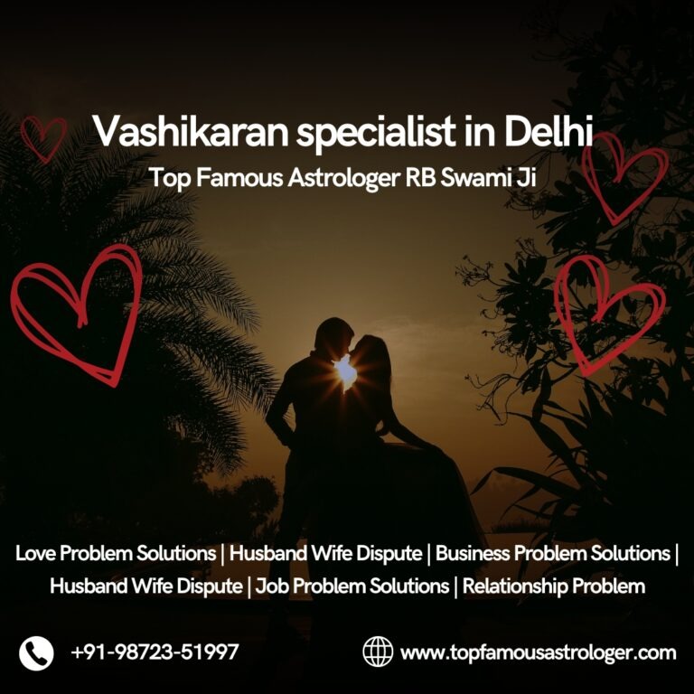 Vashikaran specialist in Delhi, Vashikaran Specialist, Vashikaran Mantra
