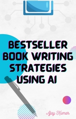 Bestseller book writing strategies using AI Kindle Edition