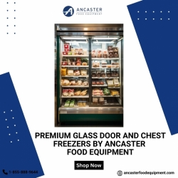 Premium Glass Door and Chest Freezers by Ancaster Food Equipment